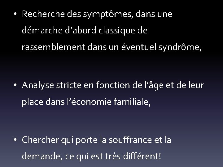  • Recherche des symptômes, dans une démarche d’abord classique de rassemblement dans un