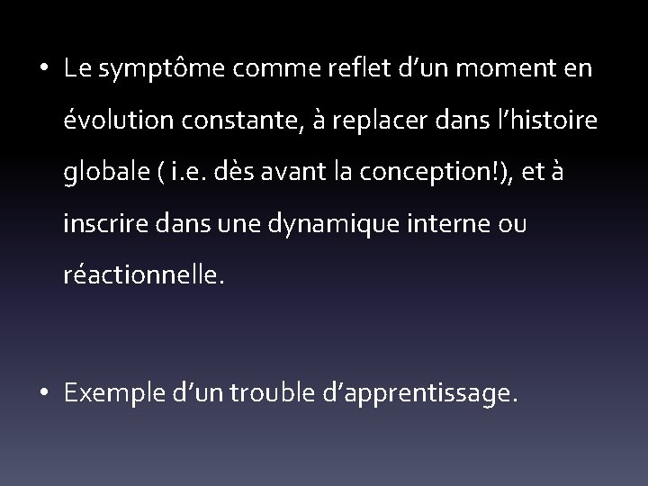  • Le symptôme comme reflet d’un moment en évolution constante, à replacer dans