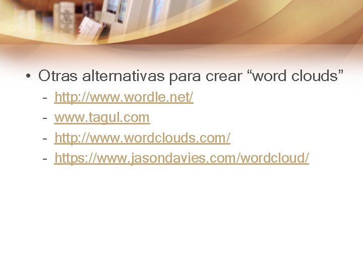  • Otras alternativas para crear “word clouds” – – http: //www. wordle. net/