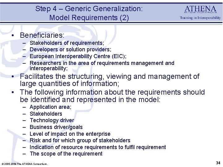 Step 4 – Generic Generalization: Model Requirements (2) • Beneficiaries: – – Stakeholders of