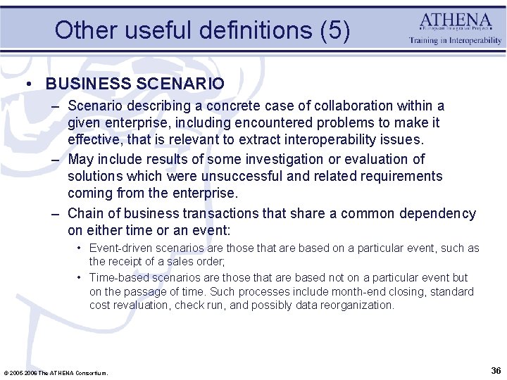 Other useful definitions (5) • BUSINESS SCENARIO – Scenario describing a concrete case of