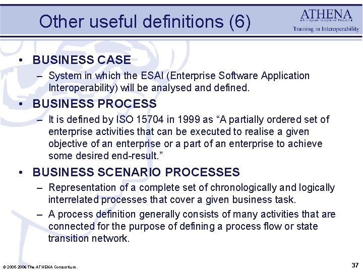 Other useful definitions (6) • BUSINESS CASE – System in which the ESAI (Enterprise
