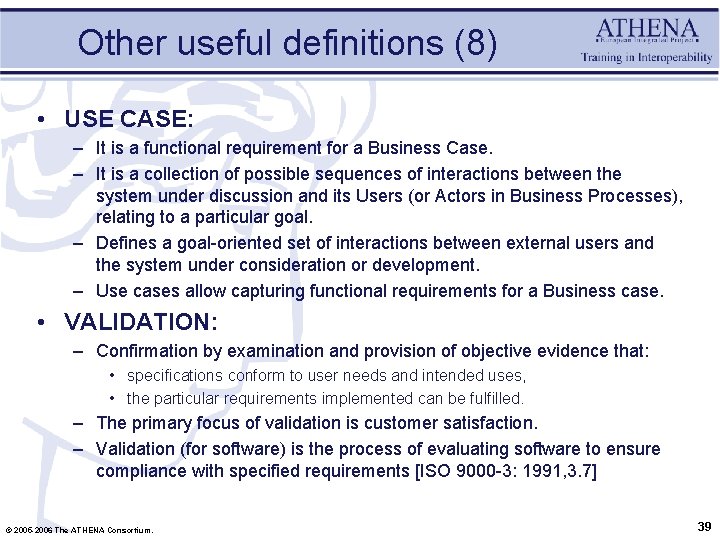 Other useful definitions (8) • USE CASE: – It is a functional requirement for