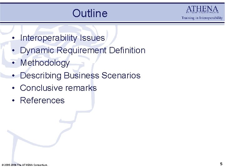 Outline • • • Interoperability Issues Dynamic Requirement Definition Methodology Describing Business Scenarios Conclusive
