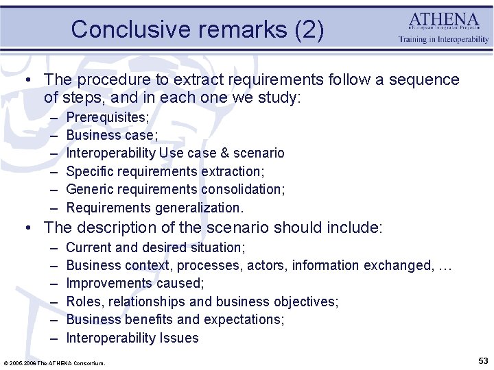 Conclusive remarks (2) • The procedure to extract requirements follow a sequence of steps,