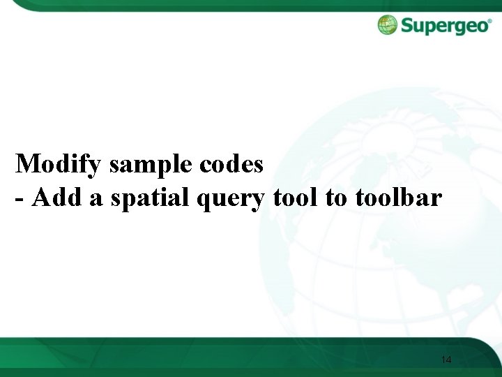 Modify sample codes - Add a spatial query tool to toolbar 14 