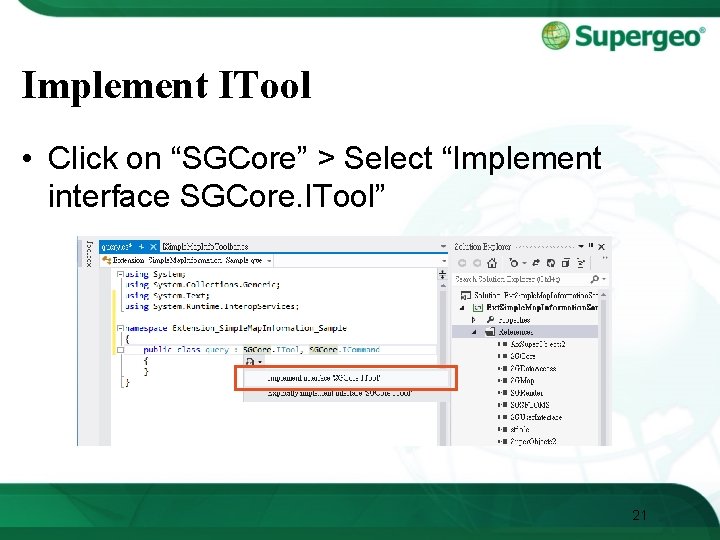 Implement ITool • Click on “SGCore” > Select “Implement interface SGCore. ITool” 21 