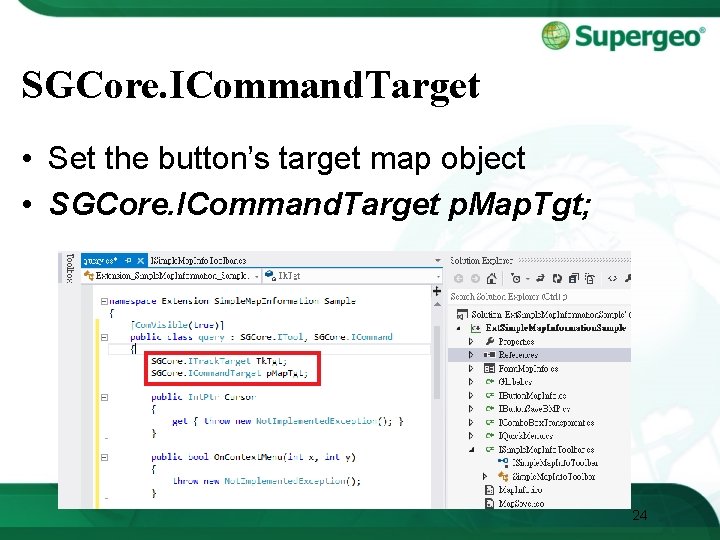 SGCore. ICommand. Target • Set the button’s target map object • SGCore. ICommand. Target