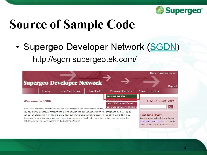 Source of Sample Code • Supergeo Developer Network (SGDN) – http: //sgdn. supergeotek. com/