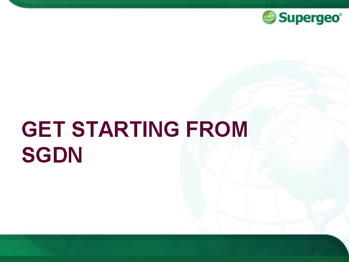 GET STARTING FROM SGDN 7 