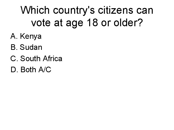 Which country's citizens can vote at age 18 or older? A. Kenya B. Sudan