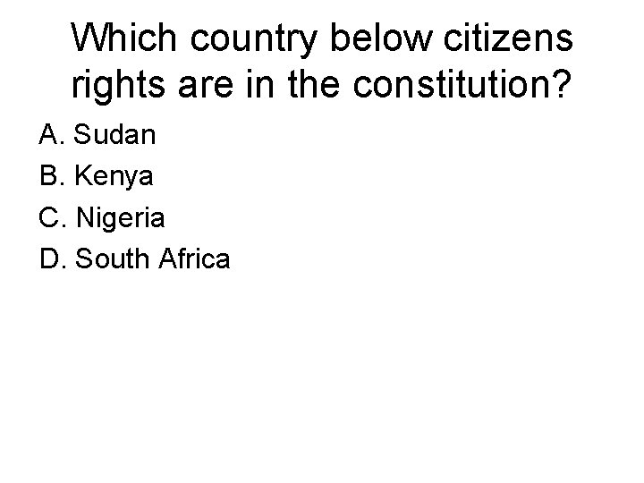 Which country below citizens rights are in the constitution? A. Sudan B. Kenya C.