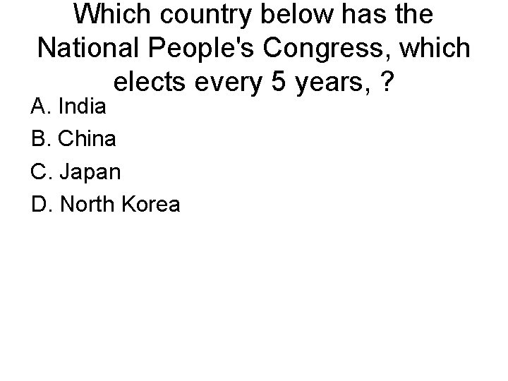 Which country below has the National People's Congress, which elects every 5 years, ?