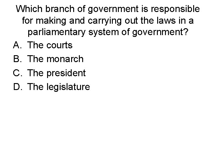 Which branch of government is responsible for making and carrying out the laws in