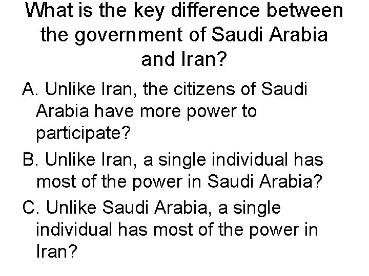 What is the key difference between the government of Saudi Arabia and Iran? A.