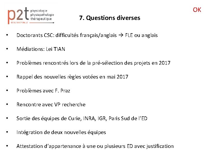 7. Questions diverses • Doctorants CSC: difficultés français/anglais FLE ou anglais • Médiations: Lei