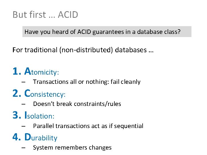 But first … ACID Have you heard of ACID guarantees in a database class?