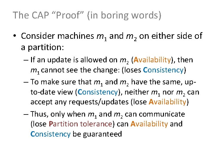 The CAP “Proof” (in boring words) • Consider machines m 1 and m 2