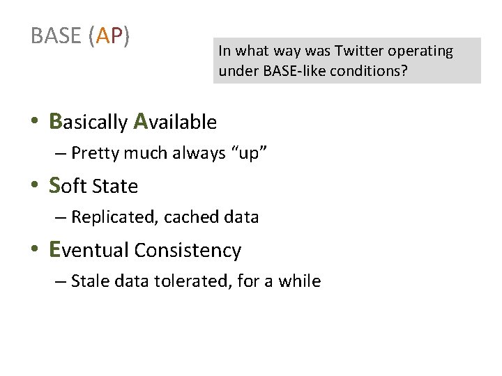 BASE (AP) In what way was Twitter operating under BASE-like conditions? • Basically Available