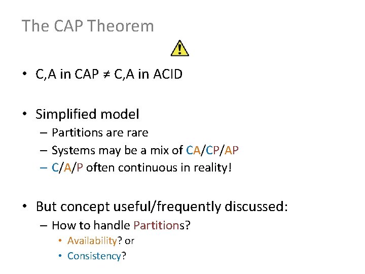 The CAP Theorem • C, A in CAP ≠ C, A in ACID •