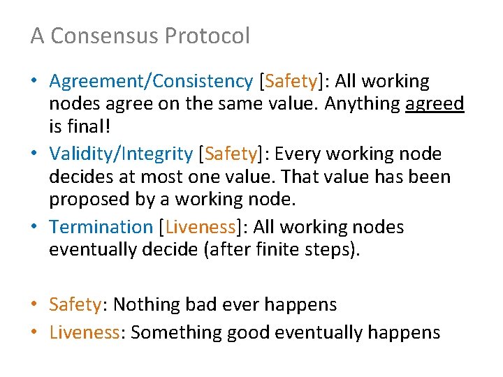 A Consensus Protocol • Agreement/Consistency [Safety]: All working nodes agree on the same value.
