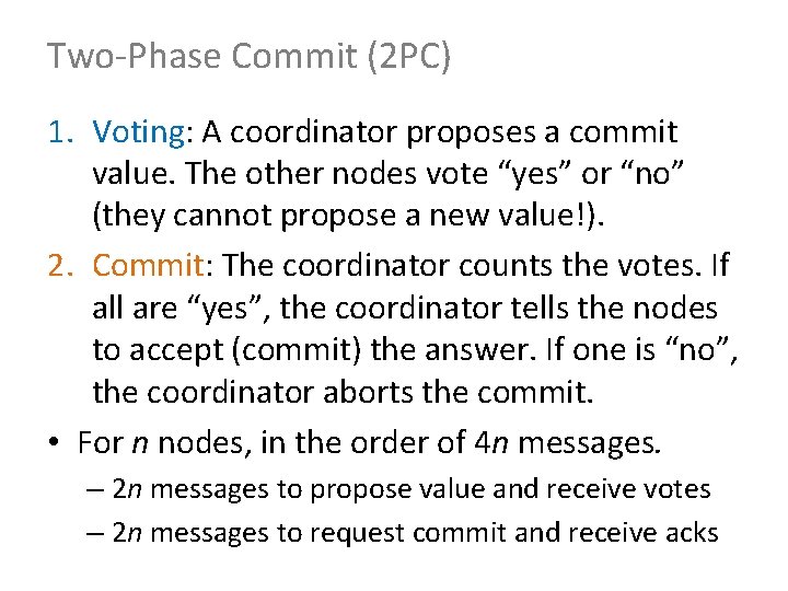 Two-Phase Commit (2 PC) 1. Voting: A coordinator proposes a commit value. The other