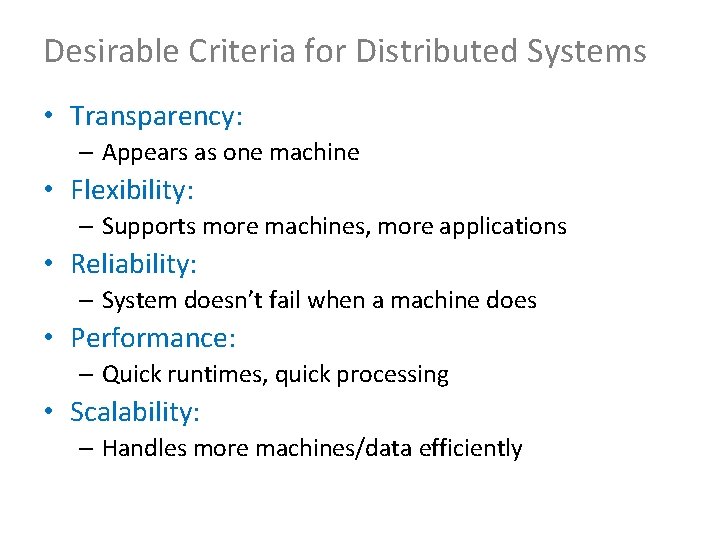 Desirable Criteria for Distributed Systems • Transparency: – Appears as one machine • Flexibility: