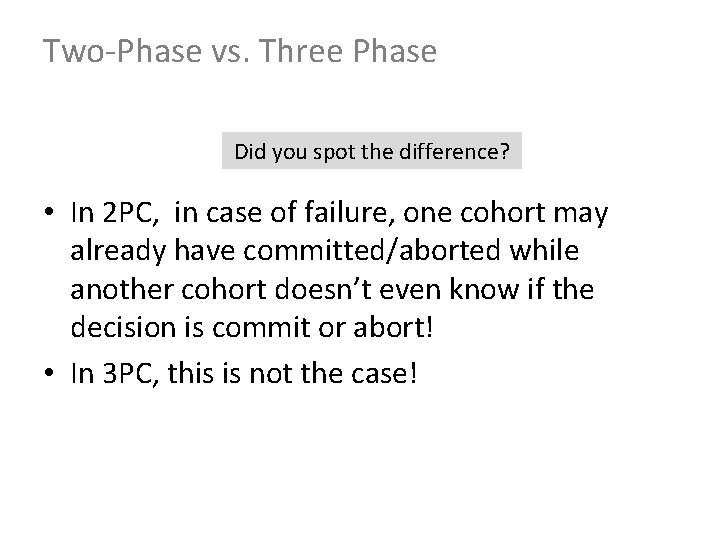 Two-Phase vs. Three Phase Did you spot the difference? • In 2 PC, in