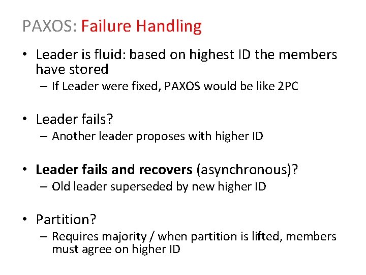 PAXOS: Failure Handling • Leader is fluid: based on highest ID the members have