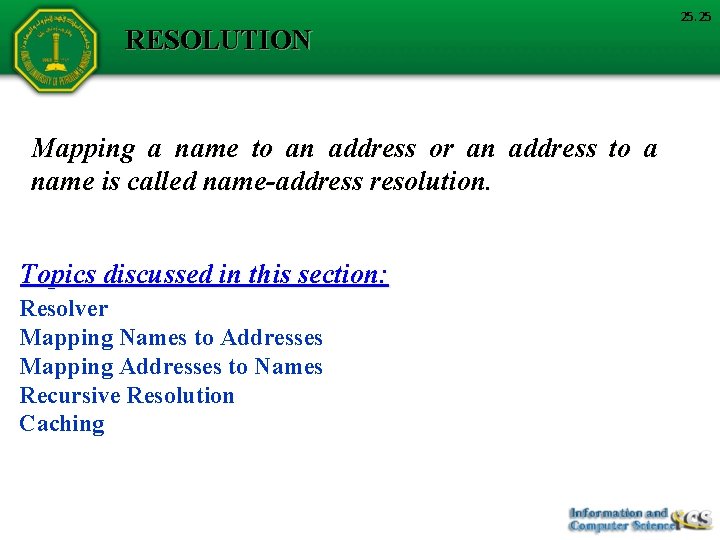 RESOLUTION Mapping a name to an address or an address to a name is