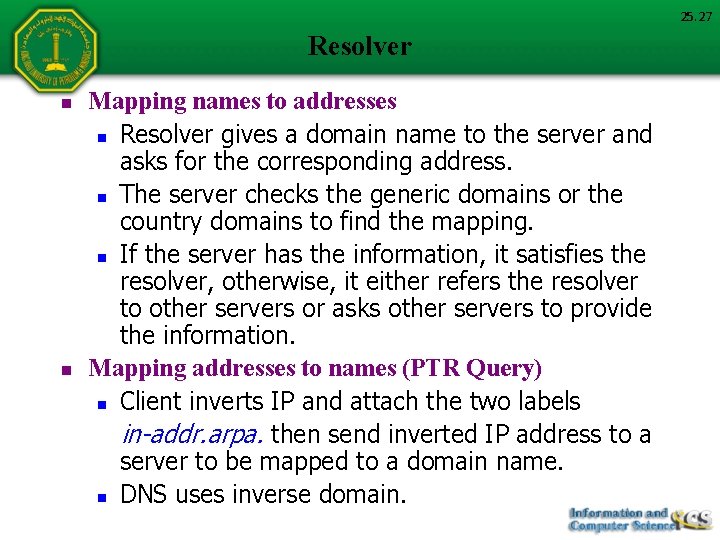 25. 27 Resolver n n Mapping names to addresses n Resolver gives a domain