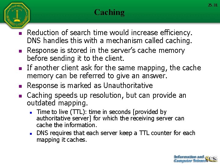 Caching n n n Reduction of search time would increase efficiency. DNS handles this