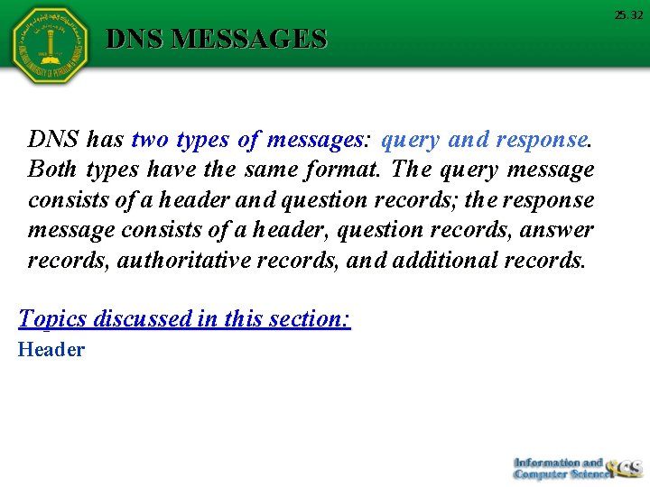 DNS MESSAGES DNS has two types of messages: query and response. Both types have