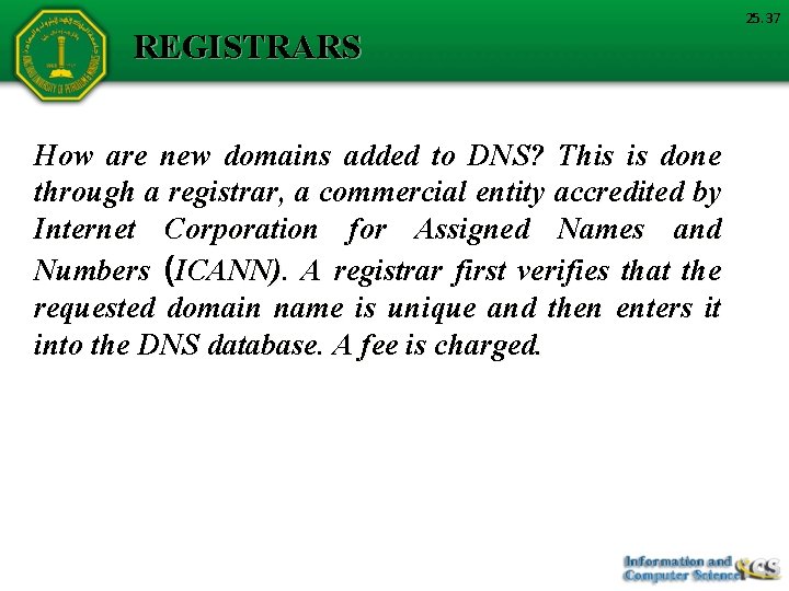 REGISTRARS How are new domains added to DNS? This is done through a registrar,