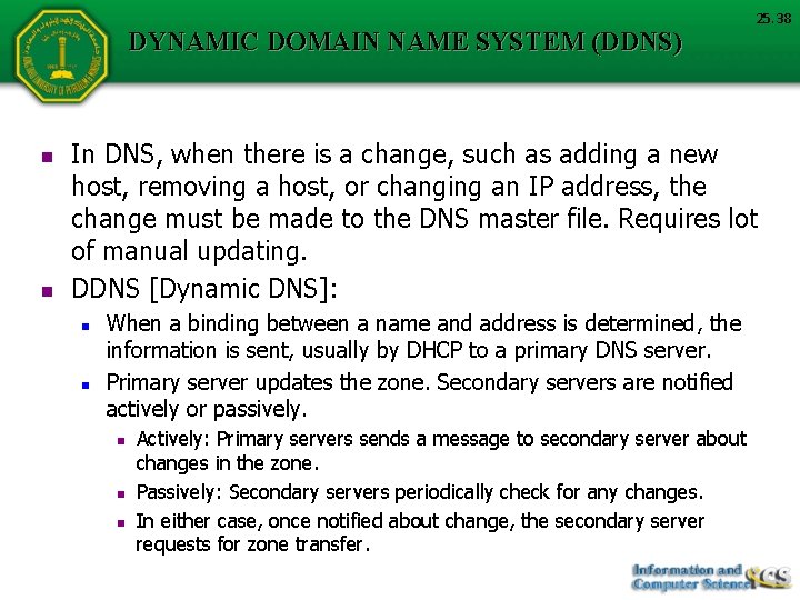 DYNAMIC DOMAIN NAME SYSTEM (DDNS) n n 25. 38 In DNS, when there is