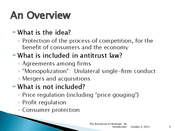 An Overview What is the idea? ◦ Protection of the process of competition, for