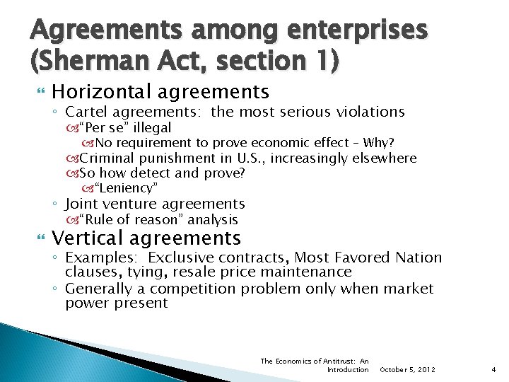 Agreements among enterprises (Sherman Act, section 1) Horizontal agreements ◦ Cartel agreements: the most