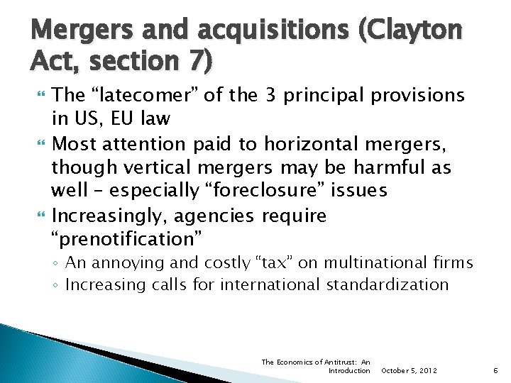 Mergers and acquisitions (Clayton Act, section 7) The “latecomer” of the 3 principal provisions