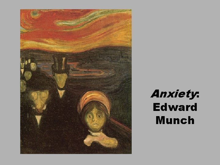 Anxiety: Edward Munch 