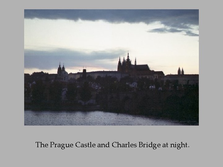 The Prague Castle and Charles Bridge at night. 