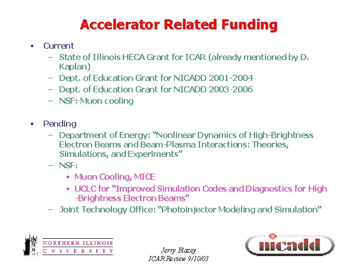 Accelerator Related Funding • Current – State of Illinois HECA Grant for ICAR (already