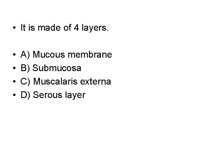 • It is made of 4 layers. • • A) Mucous membrane B) • It is made of 4 layers. • • A) Mucous membrane B)