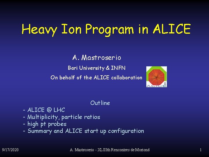 Heavy Ion Program in ALICE A. Mastroserio Bari University & INFN On behalf of