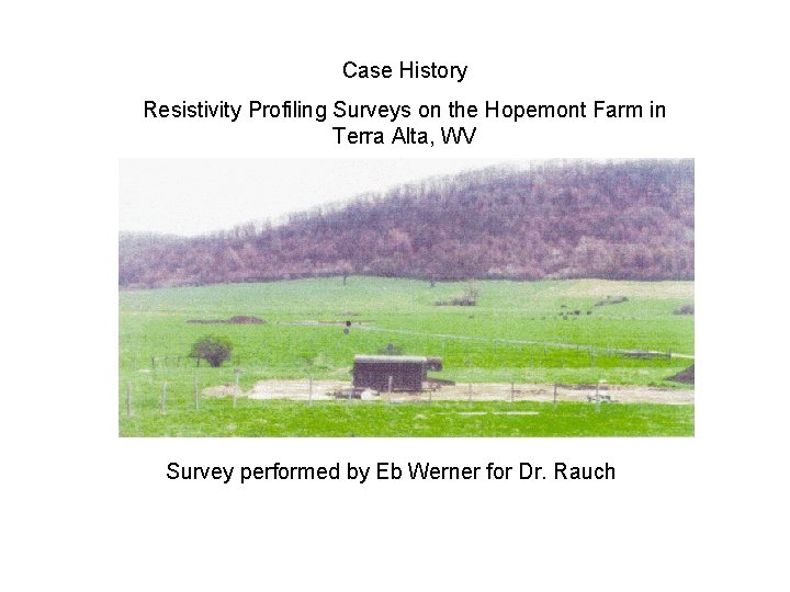 Case History Resistivity Profiling Surveys on the Hopemont Farm in Terra Alta, WV Survey