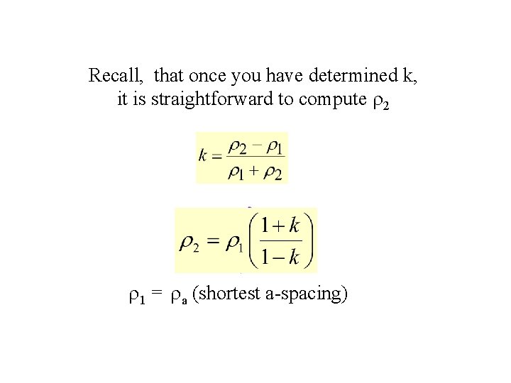 Recall, that once you have determined k, it is straightforward to compute 2 1