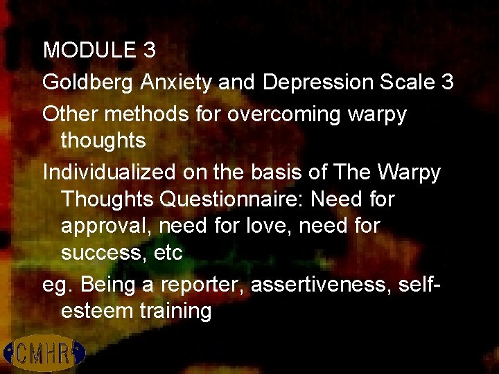 MODULE 3 Goldberg Anxiety and Depression Scale 3 Other methods for overcoming warpy thoughts