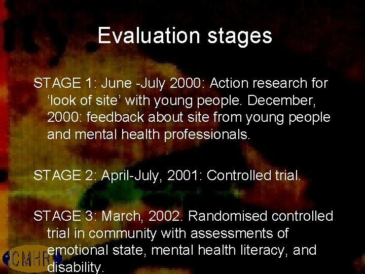 Evaluation stages STAGE 1: June -July 2000: Action research for ‘look of site’ with