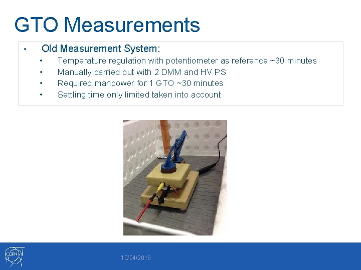 GTO Measurements • Old Measurement System: • • Temperature regulation with potentiometer as reference