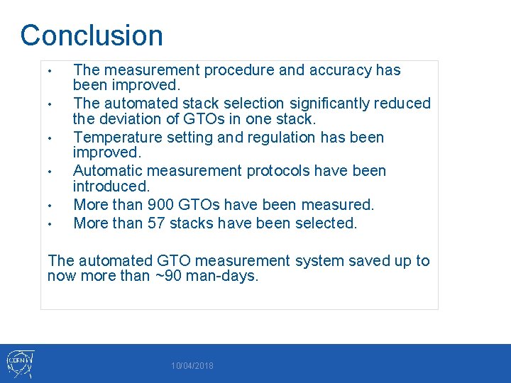 Conclusion • • • The measurement procedure and accuracy has been improved. The automated