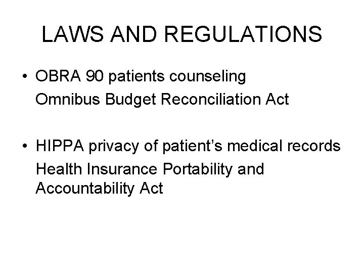 LAWS AND REGULATIONS • OBRA 90 patients counseling Omnibus Budget Reconciliation Act • HIPPA